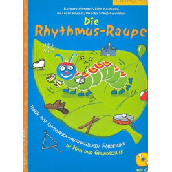 Die Rhythmus-Raupe (+CD) : Ideen zur rhythmisch-musikalischen - Barbara Metzger