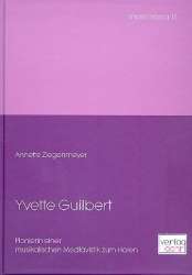 Yvette Guilbert : Pionierin einer musikalischen - Annette Ziegenmeyer