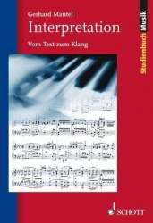 Interpretation : Vom (Noten-) Text zum Klang - Gerhard Mantel