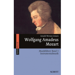 Wolfgang Amadeus Mozart - Musikführer Band 1 : Instrumentalmusik - Arnold Werner-Jensen