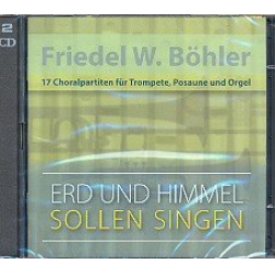 Erd und Himmel sollen singen : 17 Partiten Band 1 : CD - Friedel W., Böhler