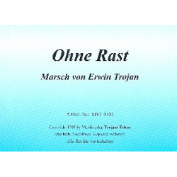 Ohne Rast (Marsch) -Erwin Trojan
