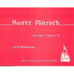 SPIELMANNSZUG: Ruetz-Marsch, Opus 78 -Erwin Trojan