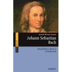 Johann Sebastian Bach - Musikführer Band 2 : Vokalmusik - Arnold Werner-Jensen