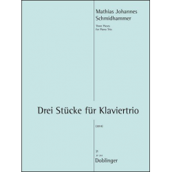 Drei Stücke für Klaviertrio - Mathias Johannes Schmidhammer
