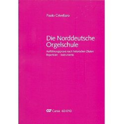 Die Norddeutsche Orgelschule : Aufführungspraxis nach historischen -Paolo Crivellaro