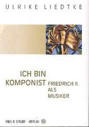 Ich bin Komponist : Friedrich II. als - Ulrike Liedtke
