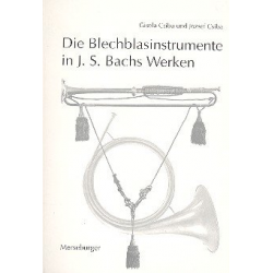 Die Blechblasinstrumente in J.S.Bachs - Gisela Csiba