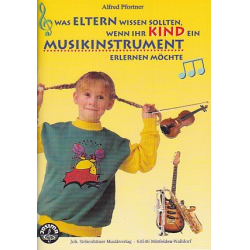 Was Eltern wissen sollten, wenn ihr Kind ein Musikinstrument erlernen möchte - Alfred Pfortner