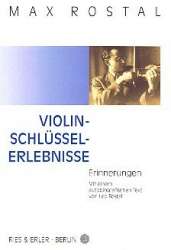 Violin-Schlüssel-Erlebnisse : Erinnerungen - Max Rostal