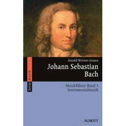 Johann Sebastian Bach - Musikführer Band 1 : Instrumentalmusik - Arnold Werner-Jensen