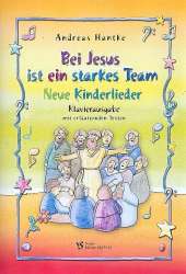 Bei Jesus ist ein starkes Team - Klavierausgabe mit erläuternden Texten - Andreas Hantke