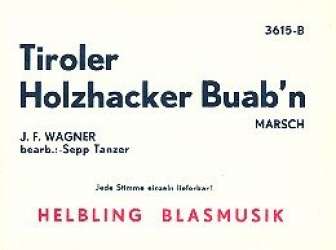 Tiroler Holzhacker Buab'n (Marsch) - Josef Franz Wagner / Arr. Sepp Tanzer