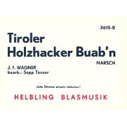Tiroler Holzhacker Buab'n (Marsch) - Josef Franz Wagner / Arr. Sepp Tanzer