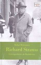 Richard Strauss - Lebensgeschichte als Musiktheater - Michael Heinemann