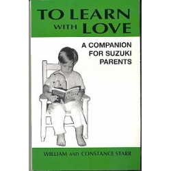 To learn with Love : a companion for Suzuki - William Starr