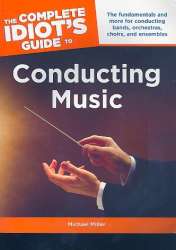 The complete Idiot's Guide to Conducting - Michael Miller