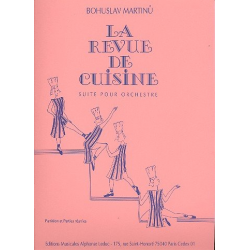 La revue de cuisine : Suite pour orchestre - partition et parties - Bohuslav Martinu