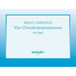 4 Choralinterpretationen : für Orgel - Zsolt Gardonyi
