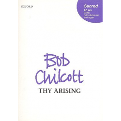 Thy Arising : for mixed chorus and organ - Bob Chilcott