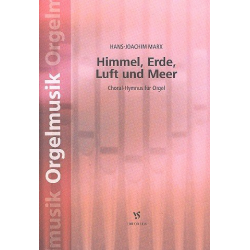 Himmel, Erde, Luft und Meer : für Orgel - Hans-Joachim Marx