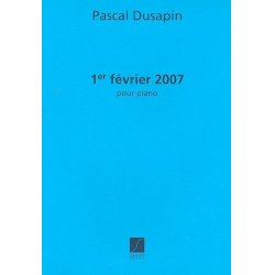 1er fevrier 2007 : pour piano - Pascal Dusapin