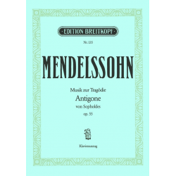 Antigone op. 55 MWV M 12 - Felix Mendelssohn-Bartholdy / Arr. Joachim Draheim
