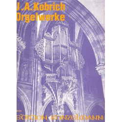 Orgelwerke - Johann Anton Kobrich