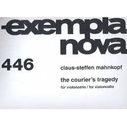The Courier's Tragedy : für Violoncello - Claus-Steffen Mahnkopf