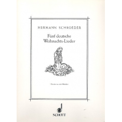 5 deutsche Weihnachtslieder op.18 : - Hermann Schroeder