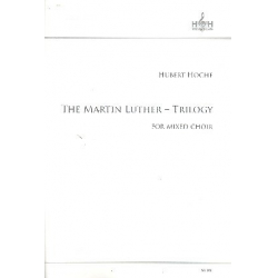 The Martin Luther Trilogy : für gem Chor - Hubert Hoche