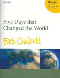 Five Days that changed the World - Bob Chilcott