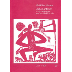 6 Fantasien : für Sopranblockflöte - Matthias Maute