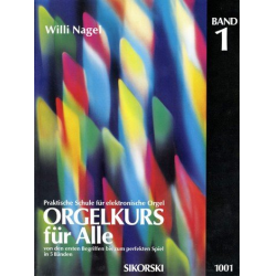 Orgelkurs für Alle : Band 1 - Willi Nagel