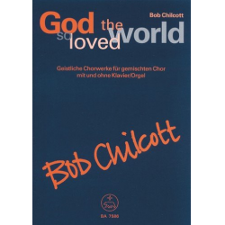 God so loved the world : - Bob Chilcott