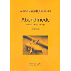 Abendfriede : für Flöte (Oboe) und Orgel - Josef Gabriel Rheinberger