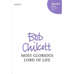 Most glorious Lord of Life : - Bob Chilcott