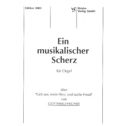 Ein musikalischer Scherz über Geh aus mein Herz und suche Freud : - Gottfried Fischer