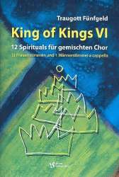 King of Kings Band 6 : 12 Spirituals für gemischten Chor a cappella - Traugott Fünfgeld