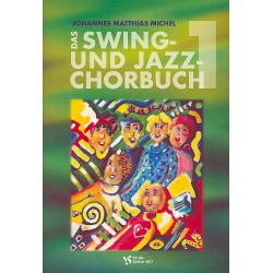 Das Swing- und Jazz-Chorbuch Band 1 : - Johannes Matthias Michel