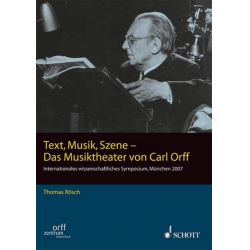 Text, Musik, Szene - Das Musiktheater von Carl Orff : - Carl Orff