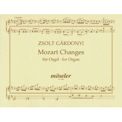 Mozart changes : für Orgel - Zsolt Gardonyi