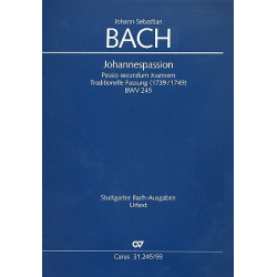 Johannespassion BWV245 (traditionelle Fassung 1739/1749) : - Johann Sebastian Bach