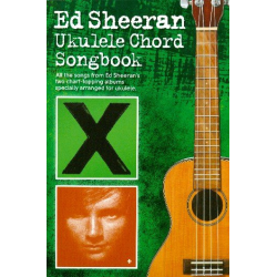 Ed Sheeran Ukulele Songbook : - Ed Sheeran