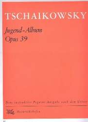 Jugend-Album op.39 : - Piotr Ilich Tchaikowsky (Pyotr Peter Ilyich Iljitsch Tschaikovsky)