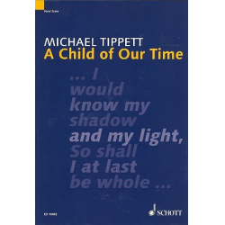 A child of our time : oratorio for soli, satb choir and orchestra - Michael Tippett