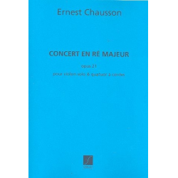 Concert re majeur op.21 : - Ernest Chausson