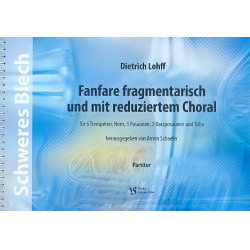 Fanfare fragmentarisch und mit reduziertem Choral : - Dietrich Lohff