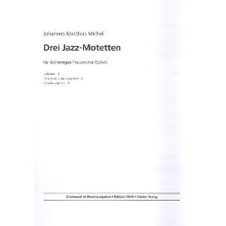3 Jazz-Motetten : - Johannes Matthias Michel