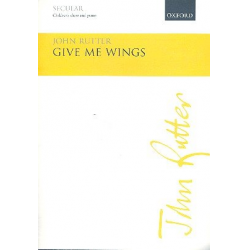 Give me Wings : - John Rutter